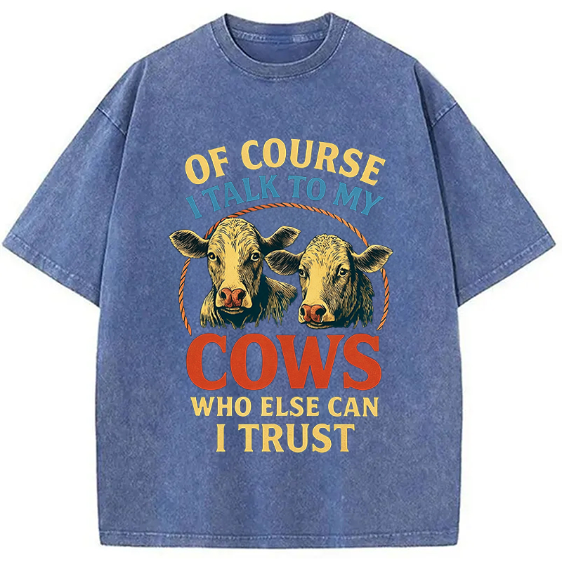 Modecanvas Of Course I Talk To My Cows DTG Printing Washed T-Shirt