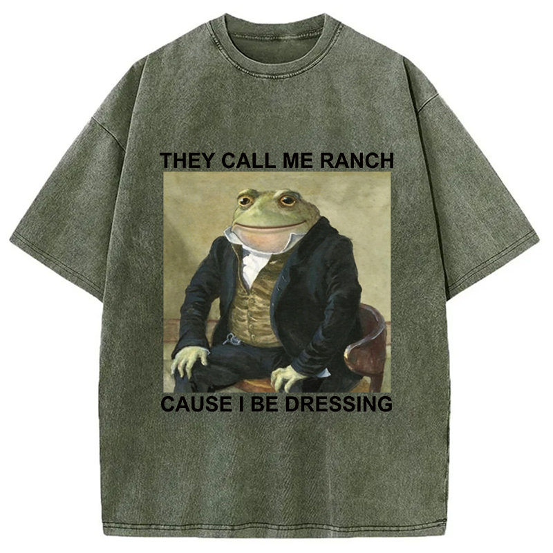Modecanvas They Call Me Ranch Cause I Be Dressing Washed T-Shirt-modecanvas