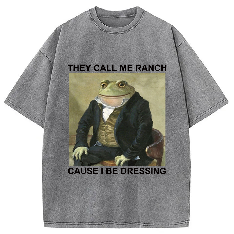 Modecanvas They Call Me Ranch Cause I Be Dressing Washed T-Shirt-modecanvas