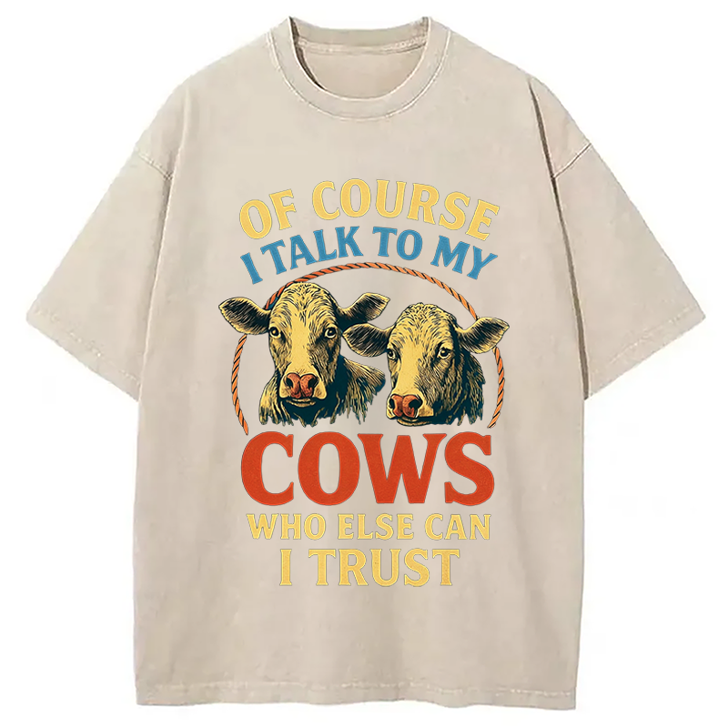 Modecanvas Of Course I Talk To My Cows DTG Printing Washed T-Shirt