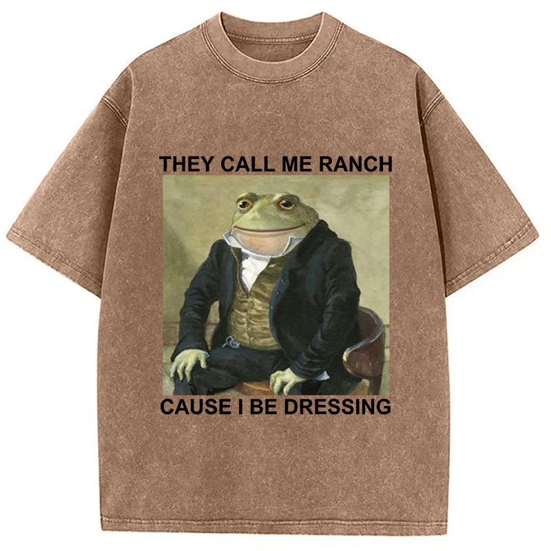 Modecanvas They Call Me Ranch Cause I Be Dressing Washed T-Shirt-modecanvas