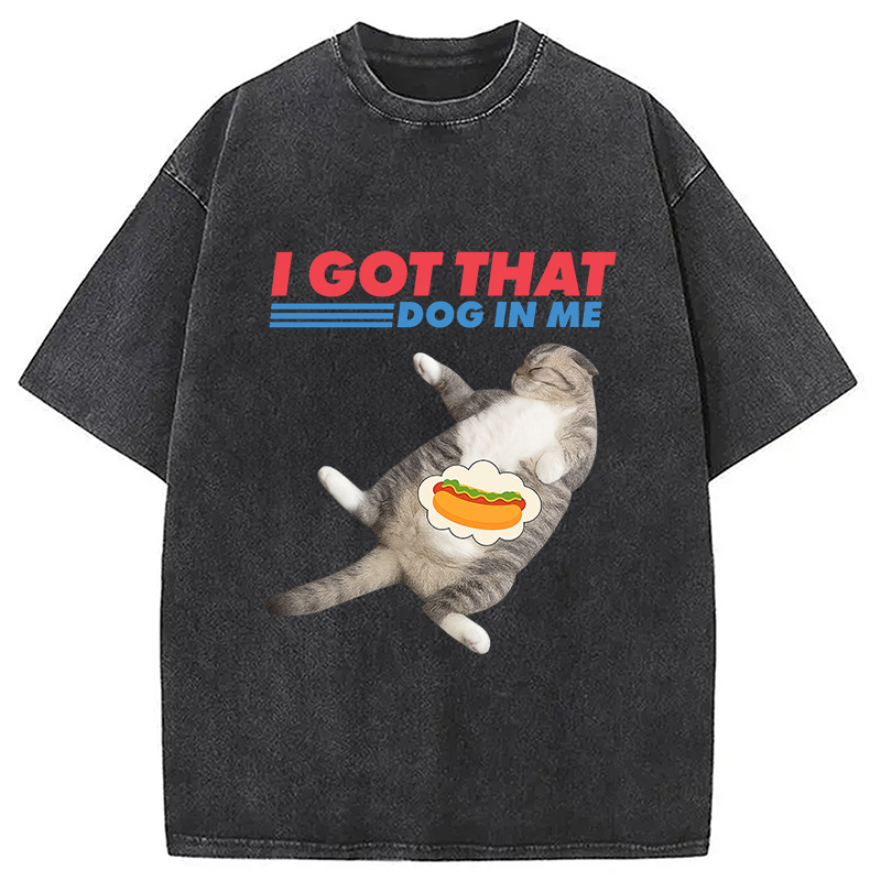 Modecanvas I Got That Dog In Me Funny Cat Washed T-Shirt