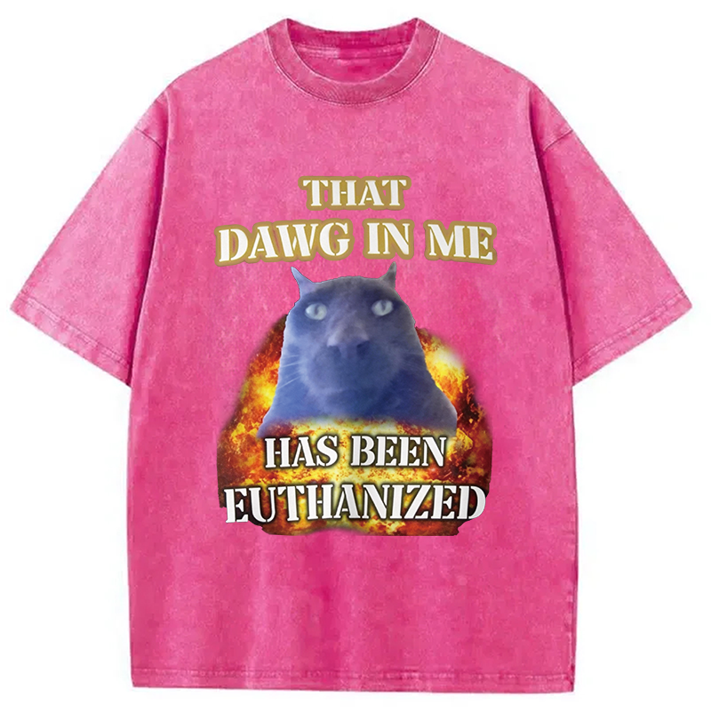 Modecanvas That Dawg in Me is Euthanized DTG Printing Washed T-Shirt