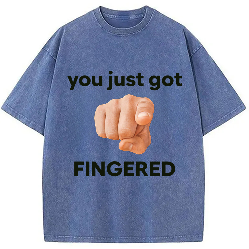 Modecanvas You Just Got Fingered DTG Printing Washed T-Shirt