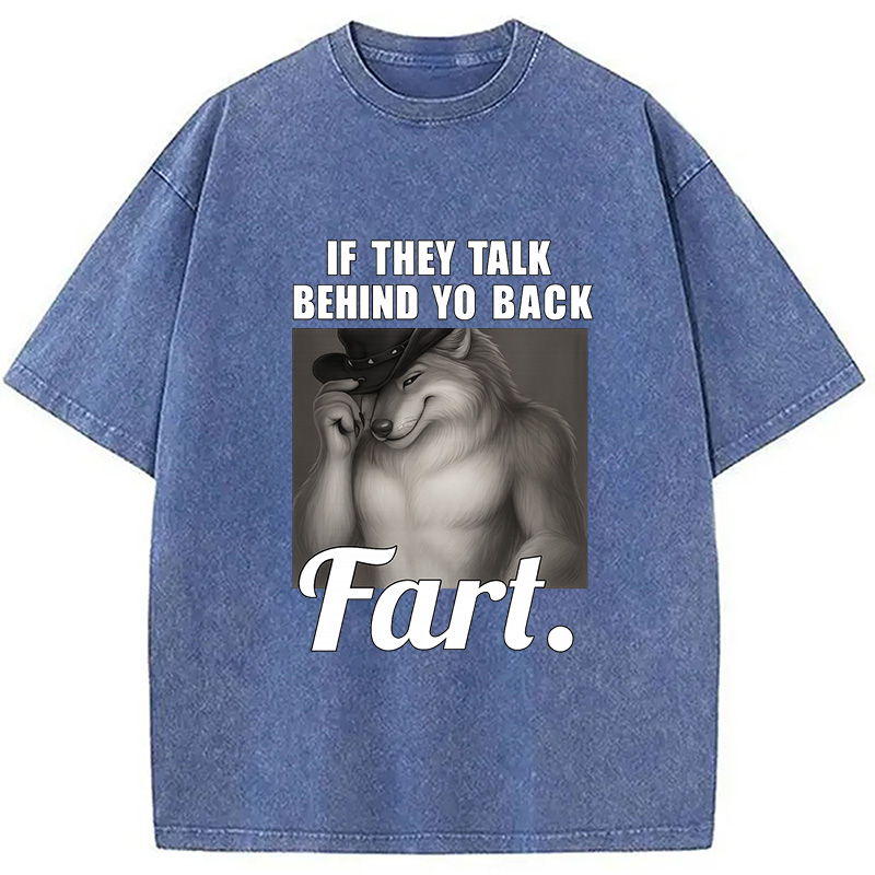 Modecanvas If They Talk Behind Your Back Fart DTG Printing Washed T-Shirt-modecanvas