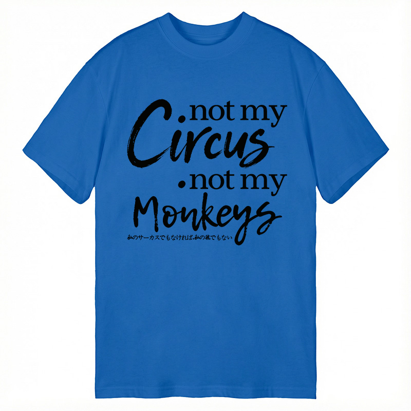 Modecanvas Not My Circus Not My Monkeys DTG Printing Classic T-Shirt-modecanvas