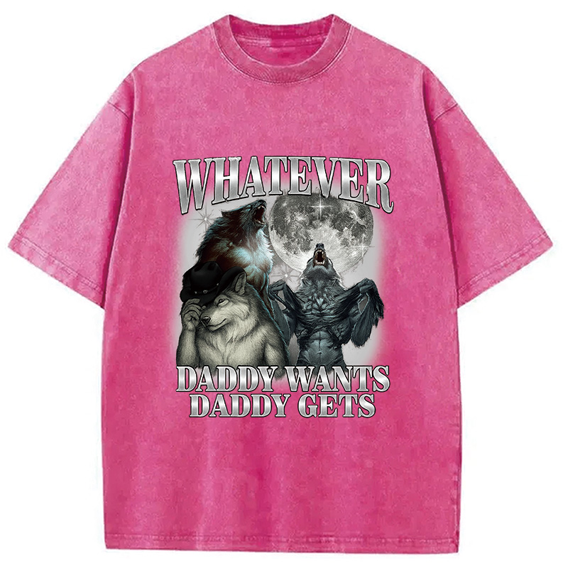 Modecanvas What Ever Daddy Wants Daddy Gets Washed T-Shirt