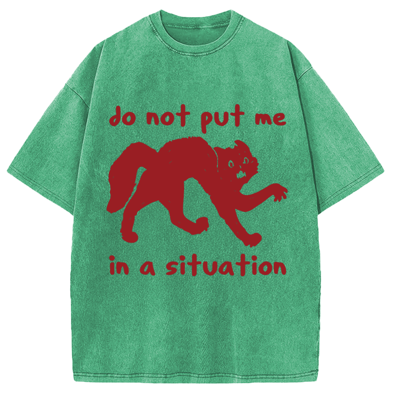 Modecanvas Do Not Put Me In A Situation DTG Printing Washed T-Shirt