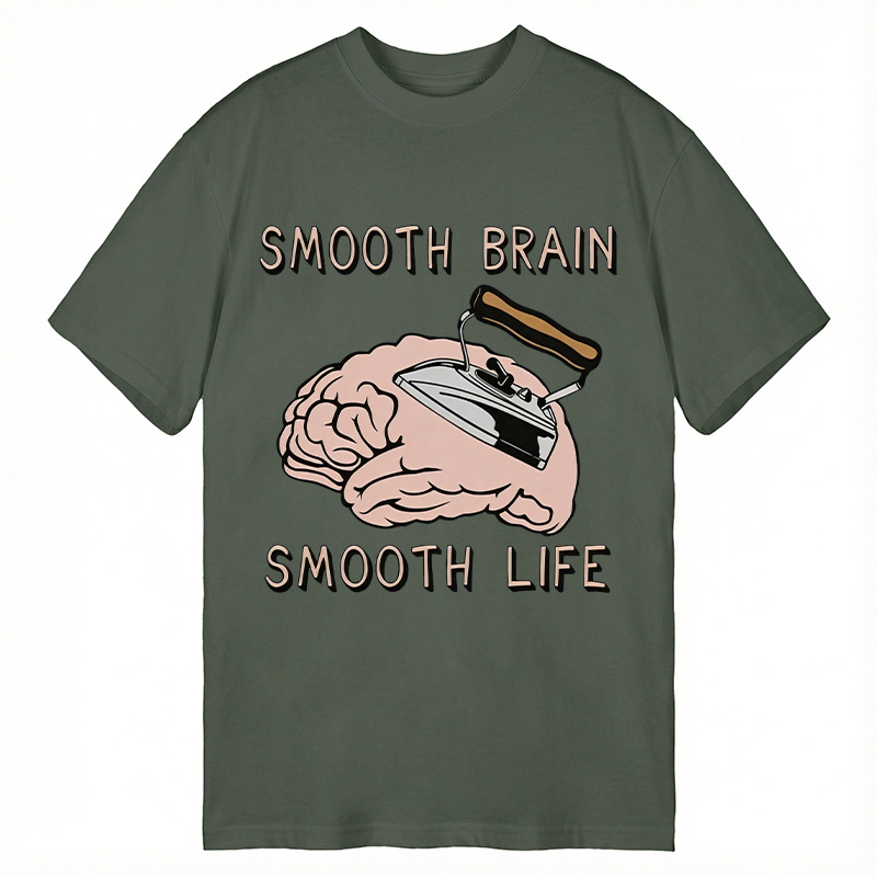Modecanvas Smooth Brain Smooth Life DTG Printing Classic T-Shirt-modecanvas