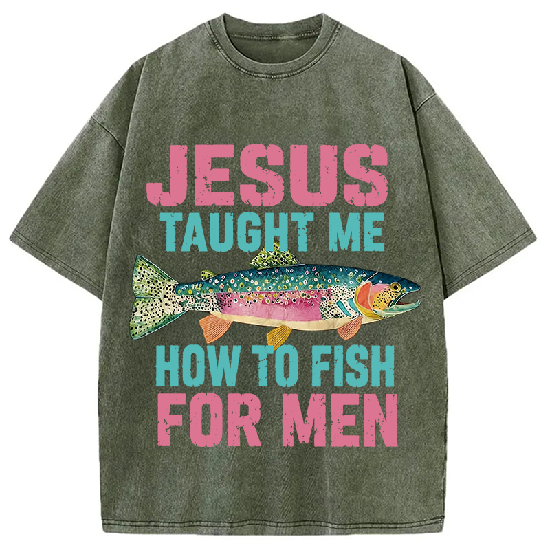 Modecanvas Jesus Taught Me How To Fish For Man DTG Printing Washed T-Shirt