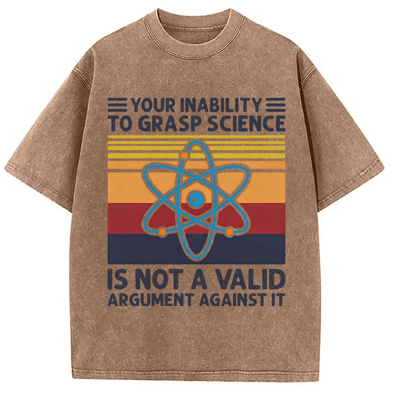 Modecanvas Your Inability To Grasp Science DTG Printing Washed T-Shirt