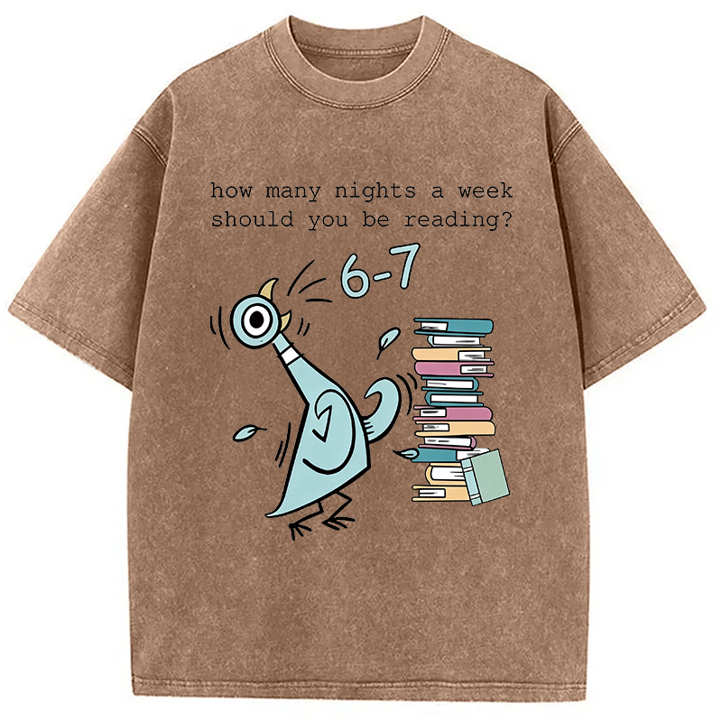 Modecanvas How Many Nights A Week Should You Be Reading 6-7 DTG Printing Washed T-Shirt