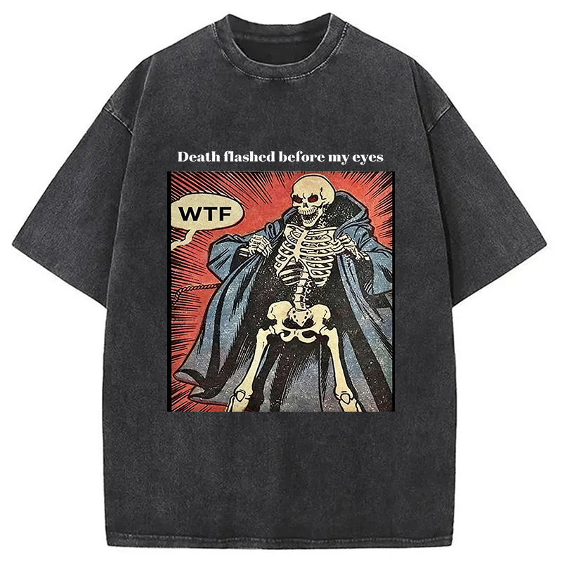 Modecanvas Death Flashed Before My Eyes DTG Printing Washed T-Shirt-modecanvas