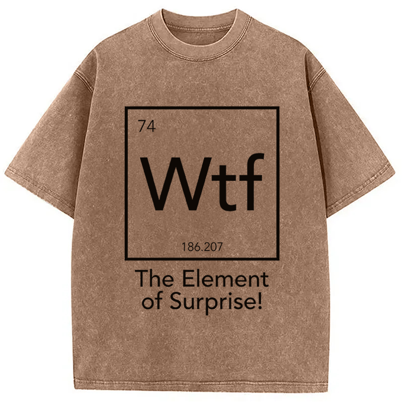 Modecanvas Wtf - The Element of Surprise Funny Science DTG Printing Washed T-Shirt