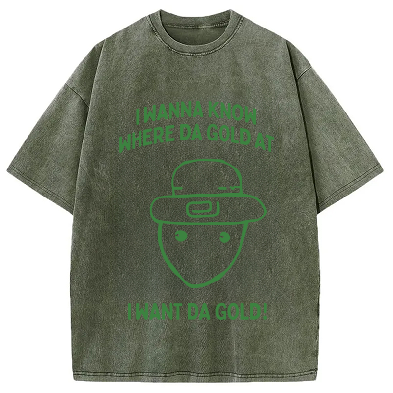 Modecanvas I Wanna Know Where The Gold At DTG Printing Washed T-Shirt
