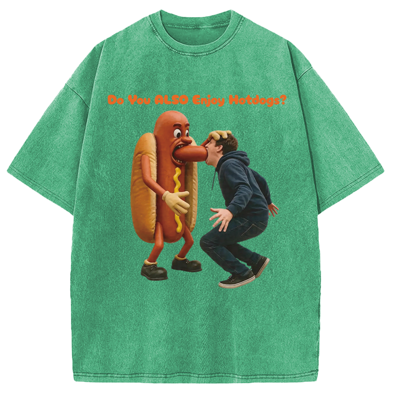 Modecanvas Do You ALSO Enjoy Hotdogs? DTG Printing Washed T-Shirt