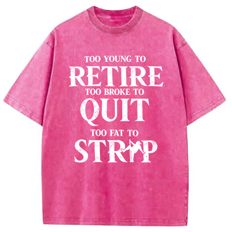 Modecanvas TOO YOUNG TO RETIRE DTG Printing Washed T-Shirt
