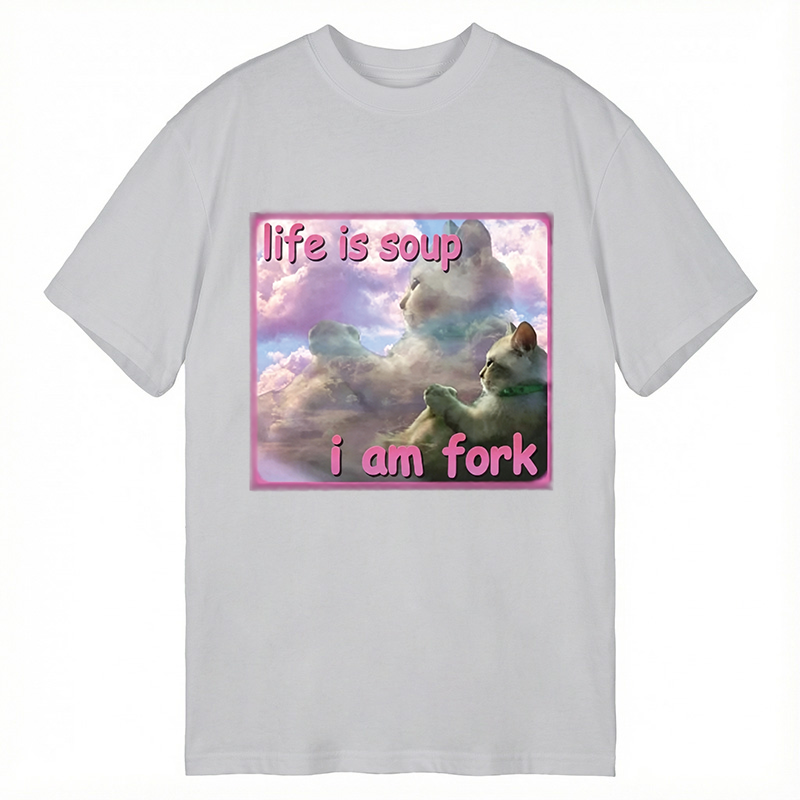 Modecanvas Life is Soup I am Fork Funny Cat Meme DTG Printing Classic T-Shirt-modecanvas
