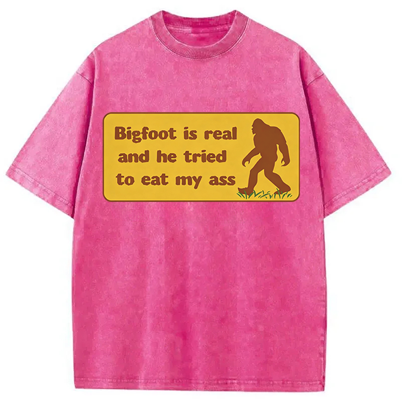 Modecanvas Bigfoot Is Real And He Tried To Eat My Ass DTG Printing Washed T-Shirt