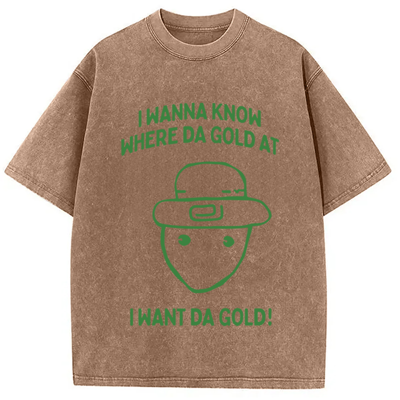 Modecanvas I Wanna Know Where The Gold At DTG Printing Washed T-Shirt