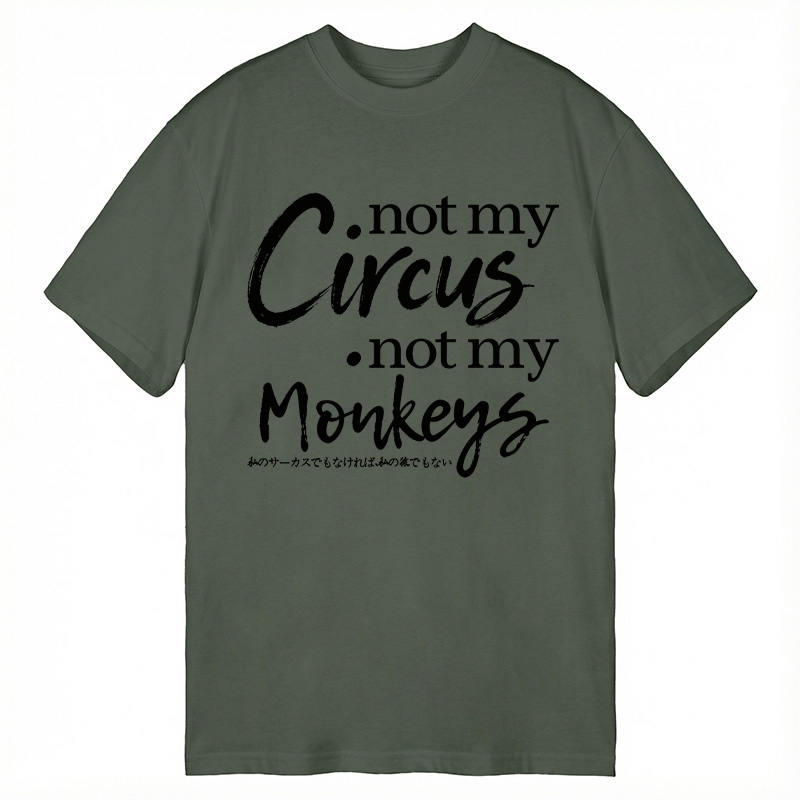 Modecanvas Not My Circus Not My Monkeys DTG Printing Classic T-Shirt-modecanvas