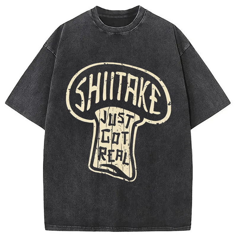 Modecanvas Shiitake Just Got Real DTG Printing Washed T-Shirt-modecanvas