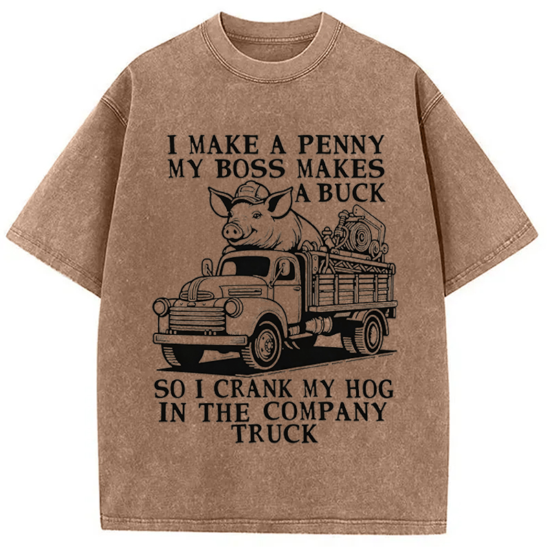 Modecanvas I Make A Penny My Boss Makes A Buck DTG Printing Washed T-Shirt