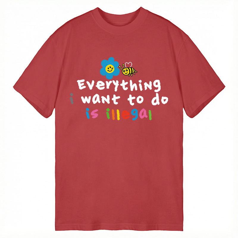 Modecanvas Everything is Illegal DTG Printing Classic T-Shirt-modecanvas