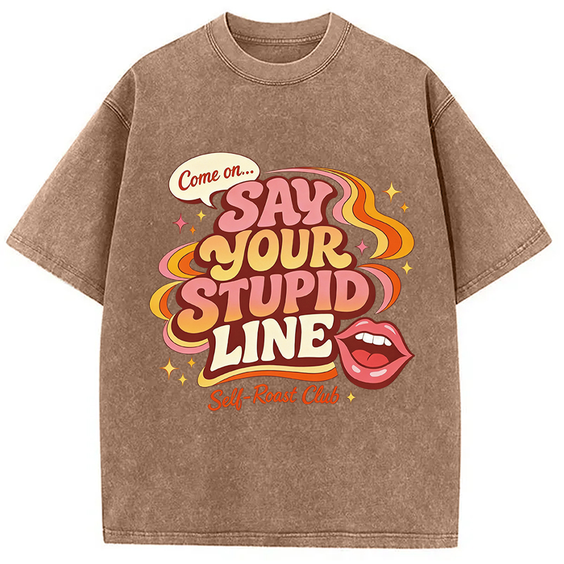 Modecanvas Say Your Stupid Line Retro DTG Printing Washed T-Shirt