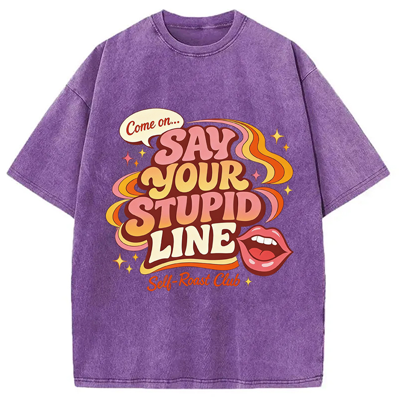 Modecanvas Say Your Stupid Line Retro DTG Printing Washed T-Shirt