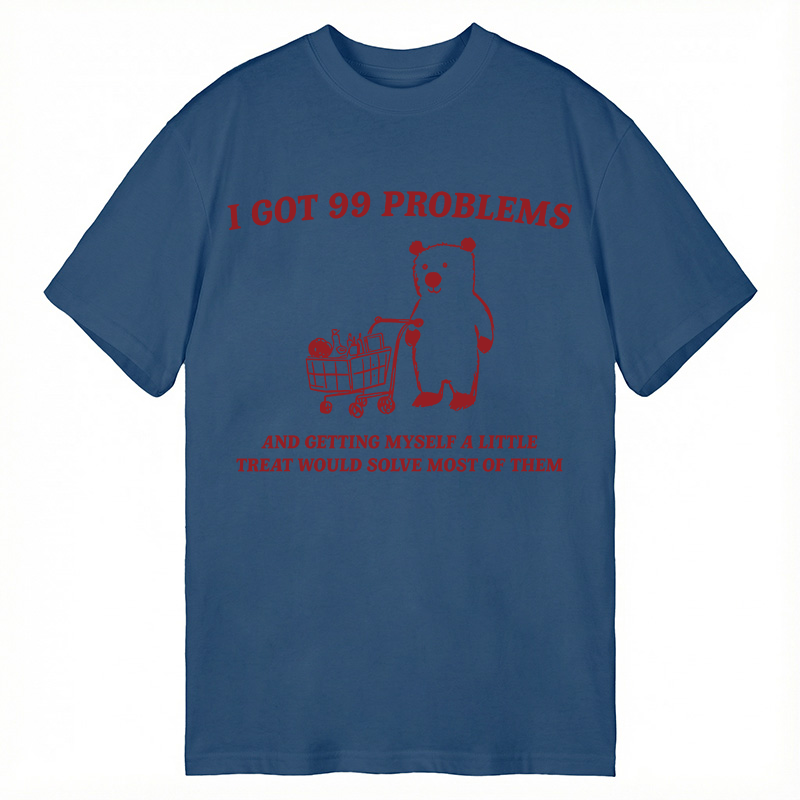Modecanvas I Got 99 Problems DTG Printing Classic T-Shirt-modecanvas