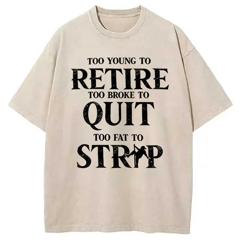 Modecanvas TOO YOUNG TO RETIRE DTG Printing Washed T-Shirt