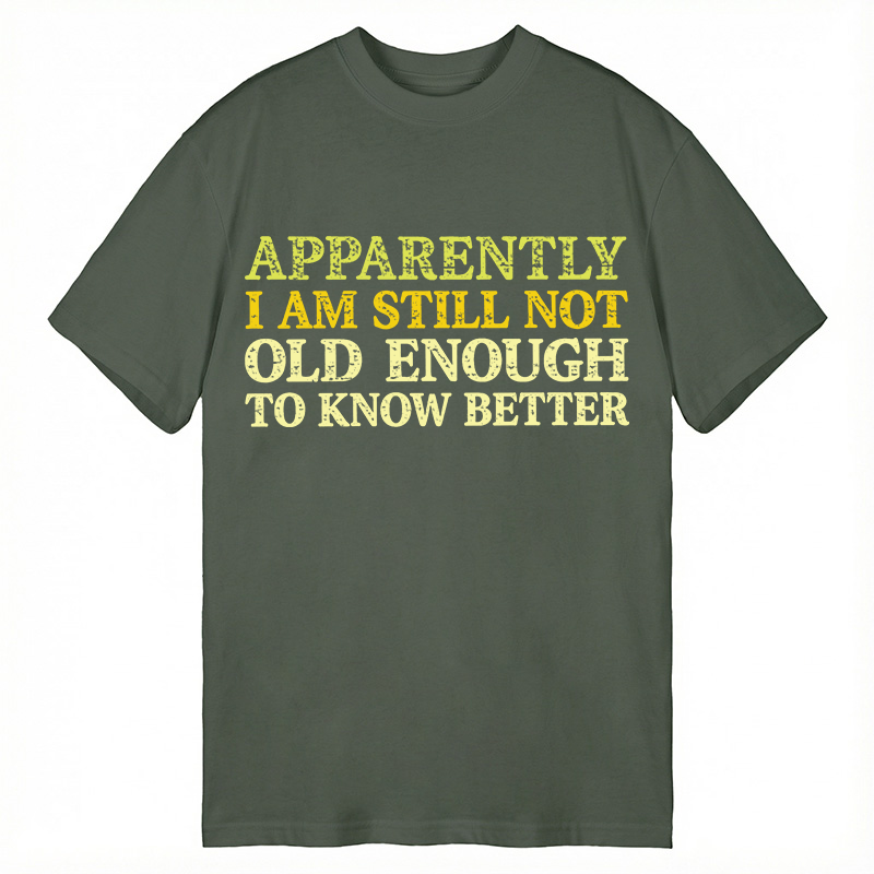 Modecanvas Still Not Old Enough To Know Better DTG Printing Classic T-Shirt-modecanvas