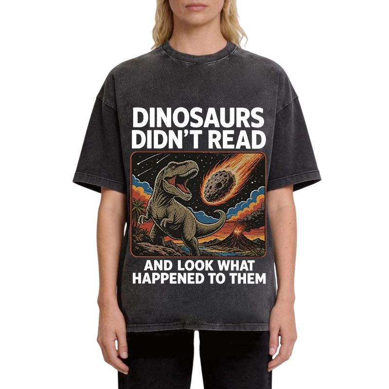 Modecanvas Dinosaurs Didn't Read DTG Printing Washed T-Shirt