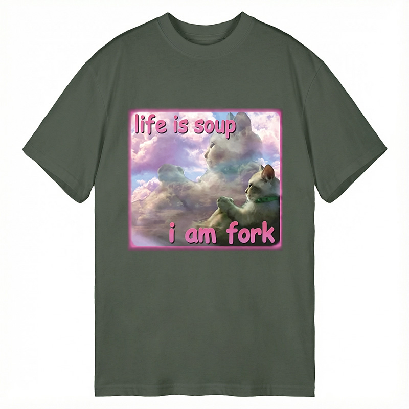 Modecanvas Life is Soup I am Fork Funny Cat Meme DTG Printing Classic T-Shirt-modecanvas