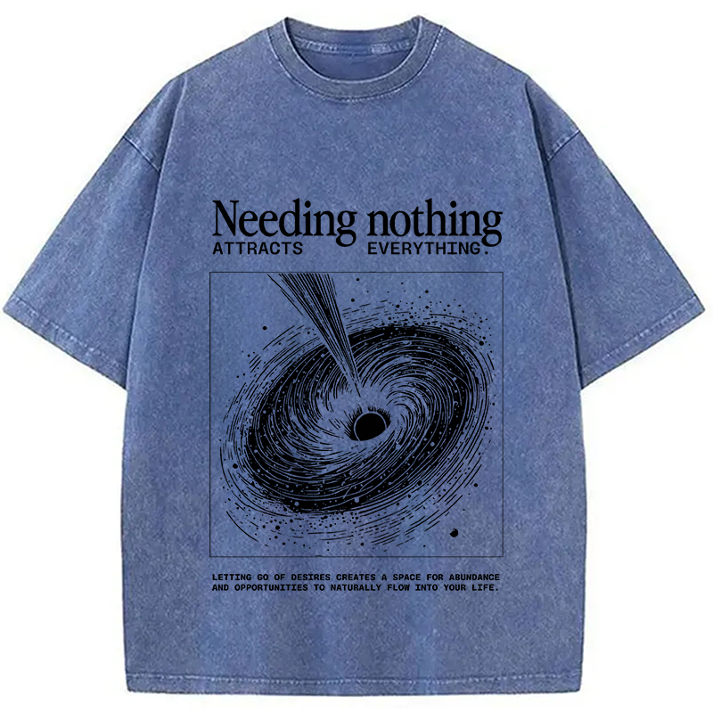 Modecanvas Needing Nothing Attracts Everything Black Hole DTG Printing Washed T-Shirt-modecanvas