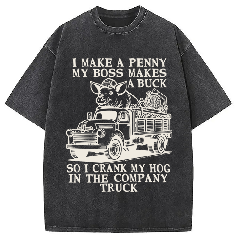 Modecanvas I Make A Penny My Boss Makes A Buck DTG Printing Washed T-Shirt