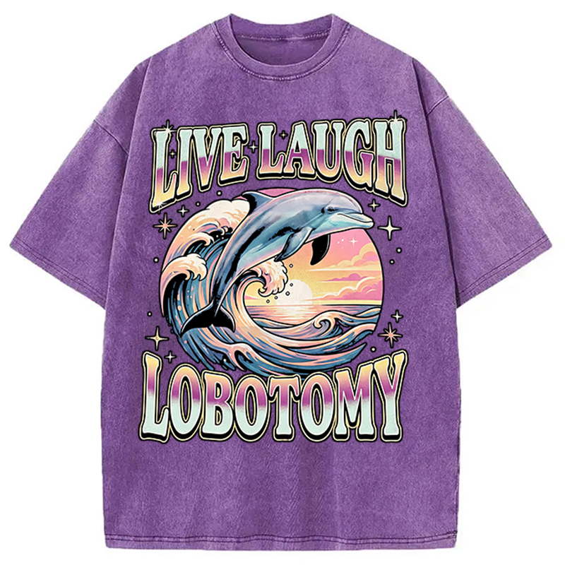 Modecanvas Live Laugh Lobotomy Funny Dolphin DTG Printing Washed T-Shirt