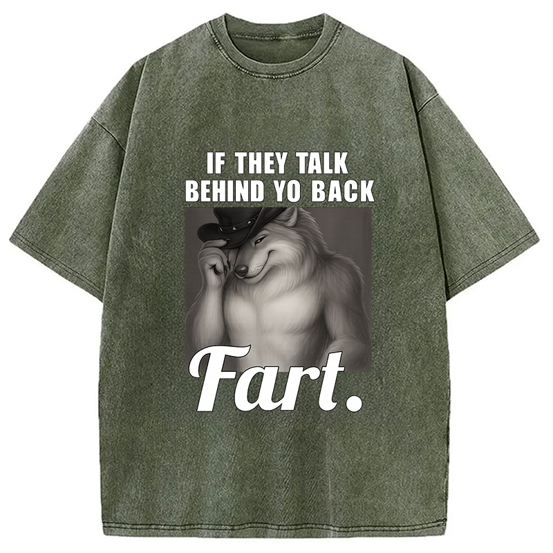 Modecanvas If They Talk Behind Your Back Fart DTG Printing Washed T-Shirt-modecanvas