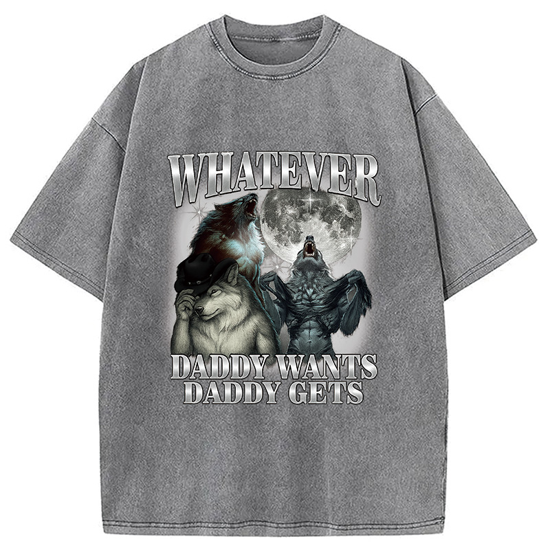 Modecanvas What Ever Daddy Wants Daddy Gets Washed T-Shirt