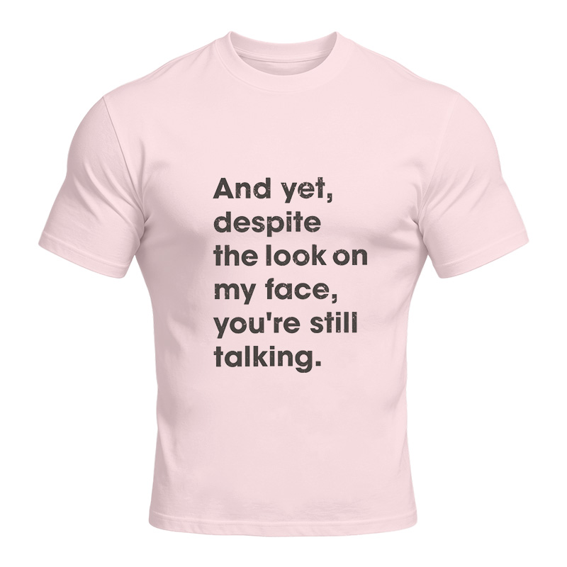 Modecanvas Despite The Look On My Face DTG Printing Classic T-Shirt