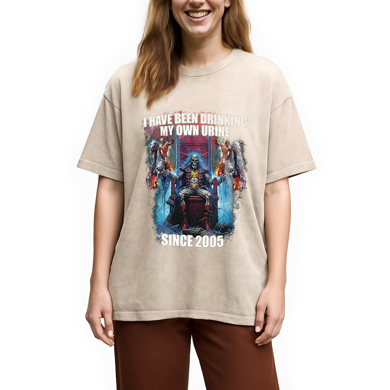Modecanvas I Have Been Drinking My Own Urine Since 2005 DTG Printing Washed T-Shirt