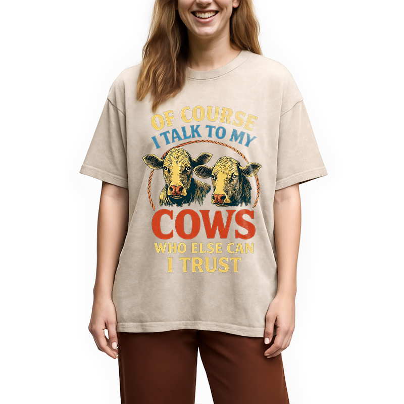 Modecanvas Of Course I Talk To My Cows DTG Printing Washed T-Shirt