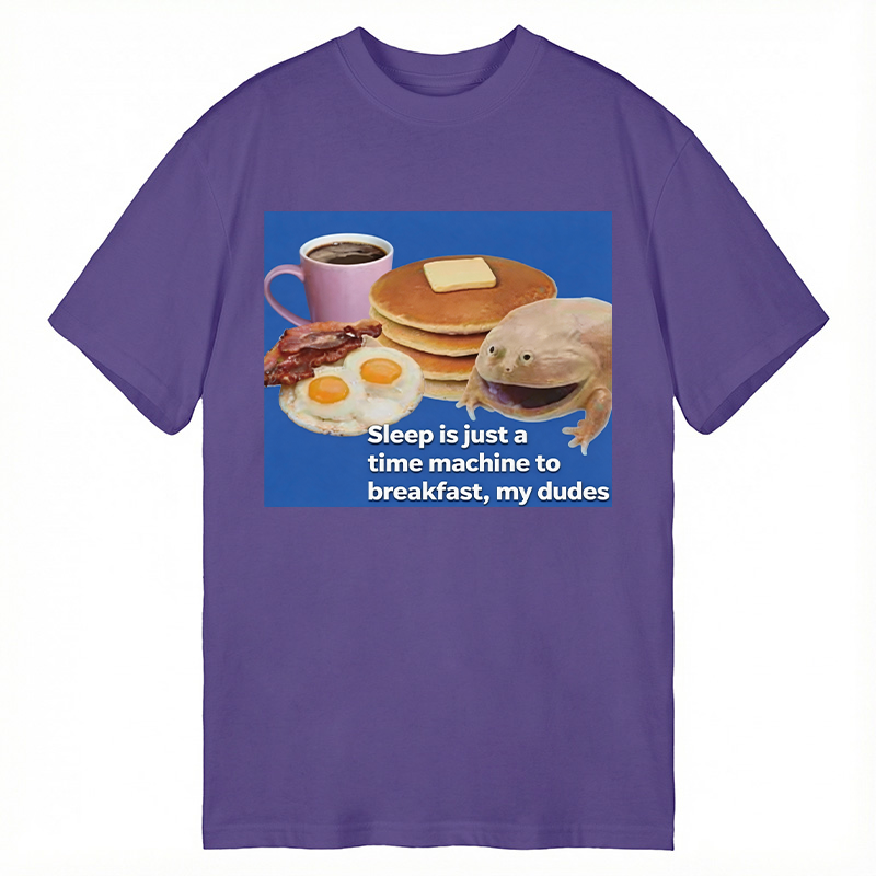 Modecanvas Sleep is a Time Machine to Breakfast My Dudes DTG Printing Classic T-Shirt-modecanvas