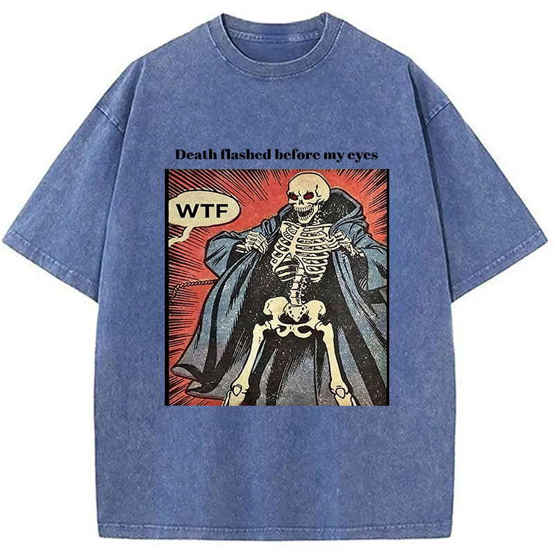 Modecanvas Death Flashed Before My Eyes DTG Printing Washed T-Shirt-modecanvas