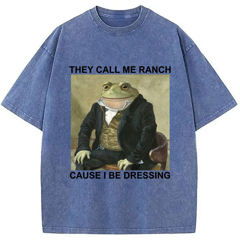 Modecanvas They Call Me Ranch Cause I Be Dressing Washed T-Shirt-modecanvas