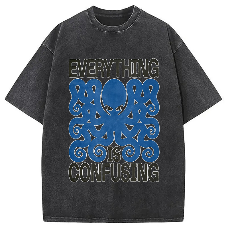 Modecanvas Everything Is Confusing DTG Printing Washed T-Shirt