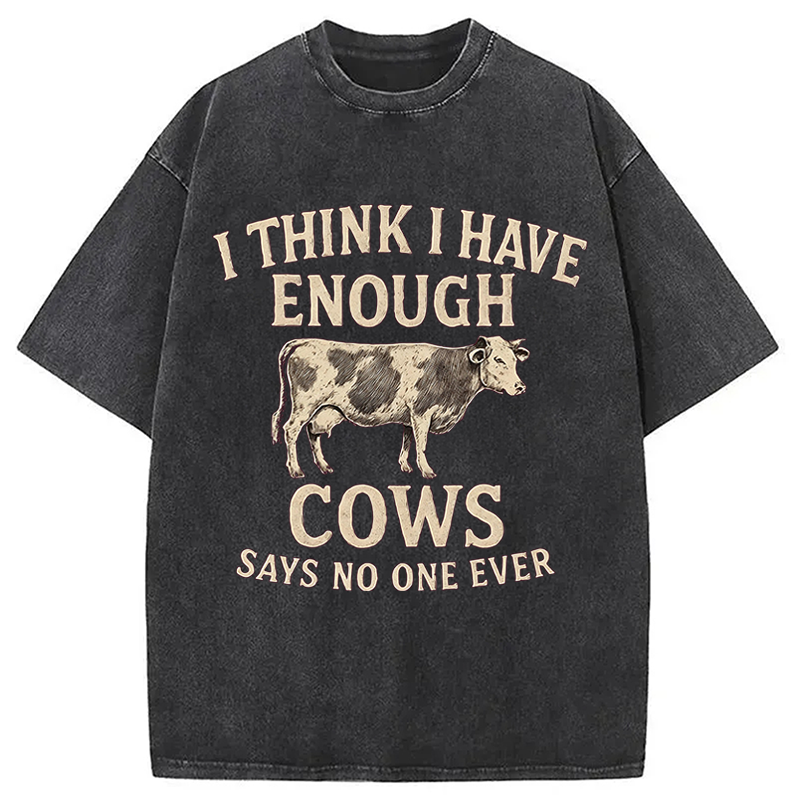 Modecanvas I Think I Have Enough Cows DTG Printing Washed T-Shirt