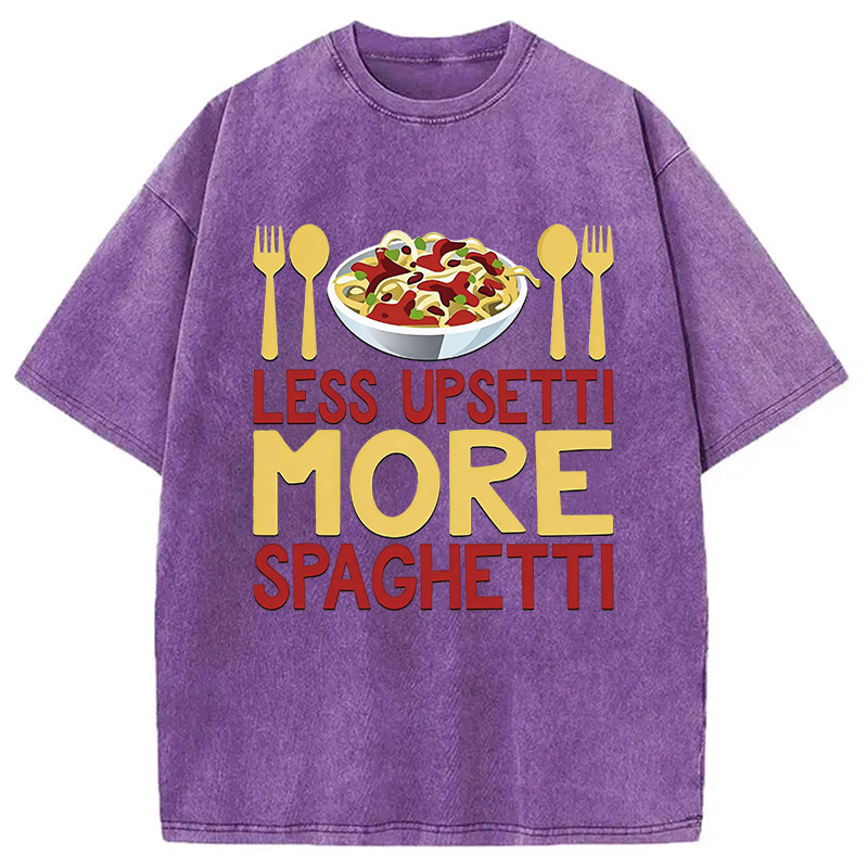 Modecanvas Less Upsetti More Spaghetti Italian Pasta Chef DTG Printing Washed T-Shirt