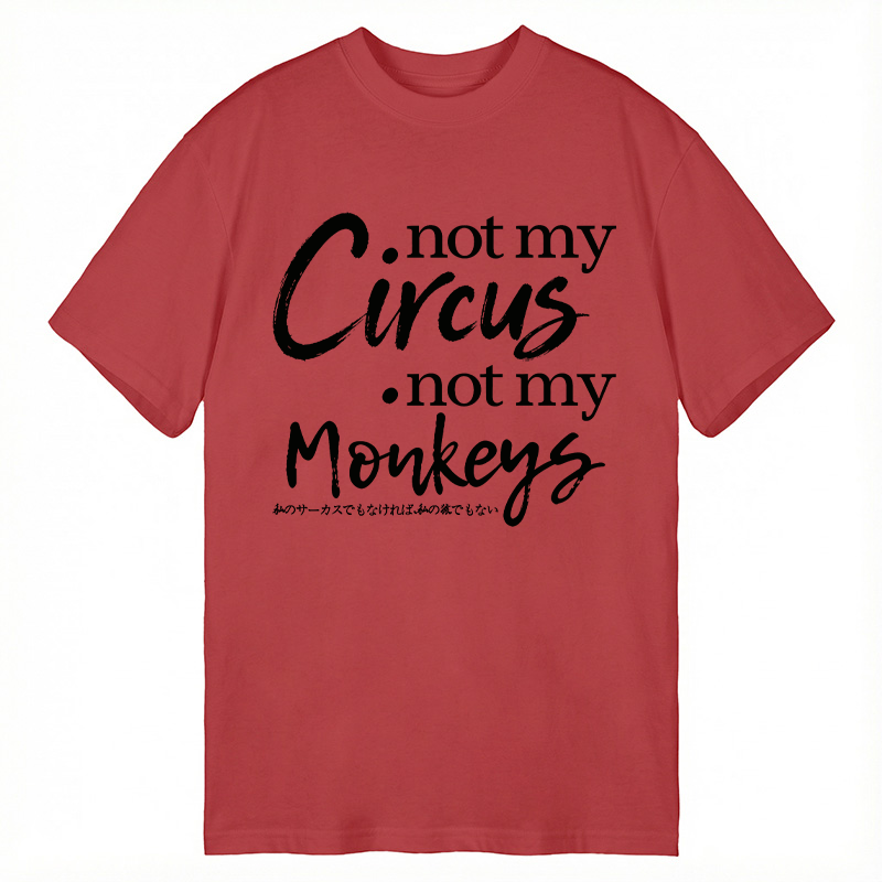 Modecanvas Not My Circus Not My Monkeys DTG Printing Classic T-Shirt-modecanvas